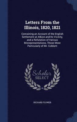 Letters From the Illinois, 1820, 1821 1