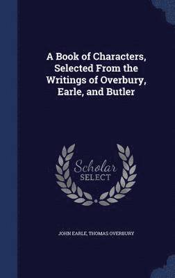 John Earle, Thomas Overbury - Book of Characters, Selected From the Writings of Overbury, Earle, and Butler, Inbunden