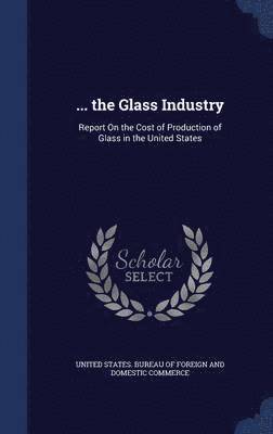 ... the Glass Industry 1