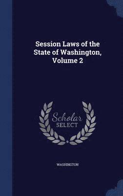 Washington - Session Laws of the State of Washington, Volume 2, Inbunden