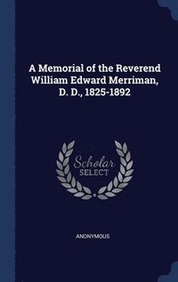 bokomslag A Memorial of the Reverend William Edward Merriman, D. D., 1825-1892