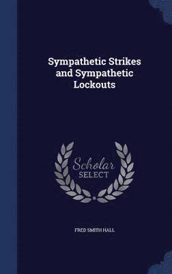 Sympathetic Strikes and Sympathetic Lockouts 1