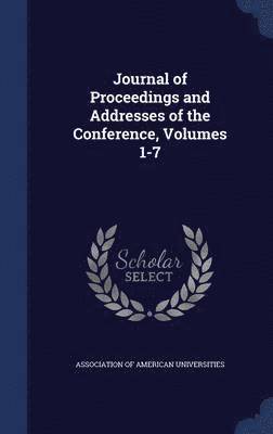 bokomslag Journal of Proceedings and Addresses of the Conference, Volumes 1-7