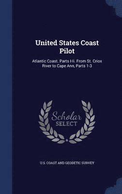 U. S. Coast And Geodetic Survey - United States Coast Pilot, Inbunden