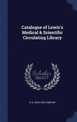 bokomslag Catalogue of Lewis's Medical & Scientific Circulating Library