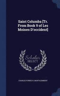 bokomslag Saint Columba [Tr. From Book 9 of Les Moines D'occident]