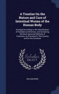 bokomslag A Treatise On the Nature and Cure of Intestinal Worms of the Human Body