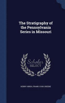 bokomslag Stratigraphy of the Pennsylvania Series in Missouri