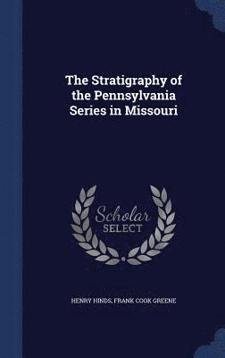 The Stratigraphy of the Pennsylvania Series in Missouri 1