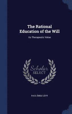 Rational Education of the Will