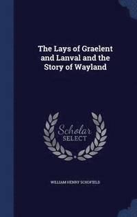 bokomslag The Lays of Graelent and Lanval and the Story of Wayland