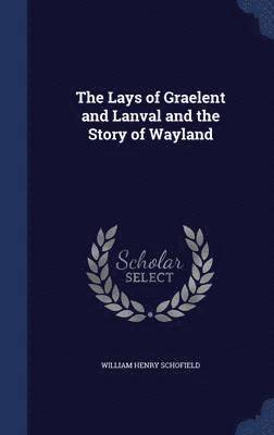 The Lays of Graelent and Lanval and the Story of Wayland 1