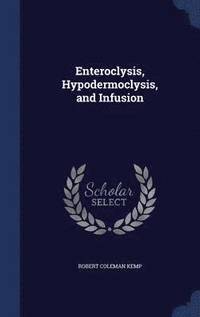 bokomslag Enteroclysis, Hypodermoclysis, and Infusion