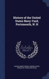 bokomslag History of the United States Navy-Yard, Portsmouth, N. H