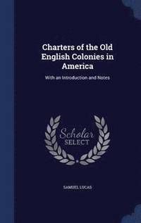 bokomslag Charters of the Old English Colonies in America