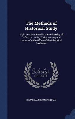 The Methods of Historical Study 1