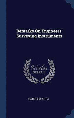 bokomslag Remarks On Engineers' Surveying Instruments