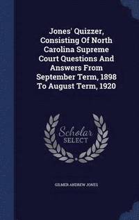 bokomslag Jones' Quizzer, Consisting Of North Carolina Supreme Court Questions And Answers From September Term, 1898 To August Term, 1920