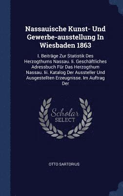 Nassauische Kunst- Und Gewerbe-ausstellung In Wiesbaden 1863 1
