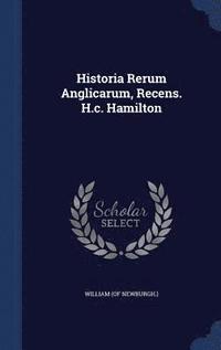 bokomslag Historia Rerum Anglicarum, Recens. H.c. Hamilton