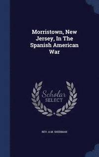 bokomslag Morristown, New Jersey, In The Spanish American War