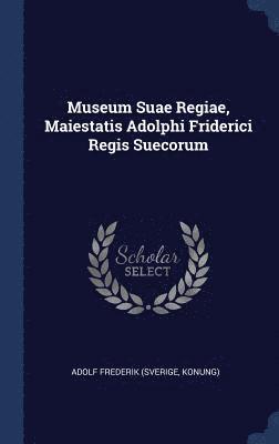 Museum Suae Regiae, Maiestatis Adolphi Friderici Regis Suecorum 1