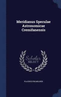 bokomslag Meridianus Speculae Astronomicae Cremifanensis