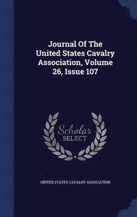 bokomslag Journal Of The United States Cavalry Association, Volume 26, Issue 107