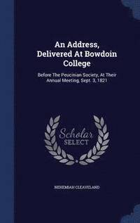 bokomslag An Address, Delivered At Bowdoin College