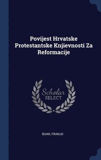 bokomslag Povijest Hrvatske Protestantske Knjievnosti Za Reformacije