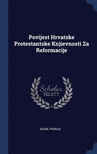 bokomslag Povijest Hrvatske Protestantske Knjievnosti Za Reformacije