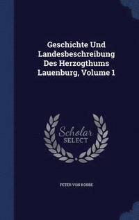 bokomslag Geschichte Und Landesbeschreibung Des Herzogthums Lauenburg, Volume 1