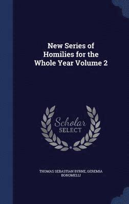 New Series of Homilies for the Whole Year Volume 2 1