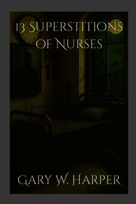 13 Superstitions of Nurses