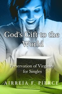 bokomslag God's Gift to the World: Preservation of Virginity for Singles