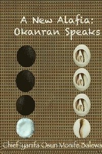 bokomslag A New Alafia, Okanran Speaks, Volume I