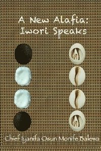 bokomslag A New Alafia, Iwori Speaks, Volume II