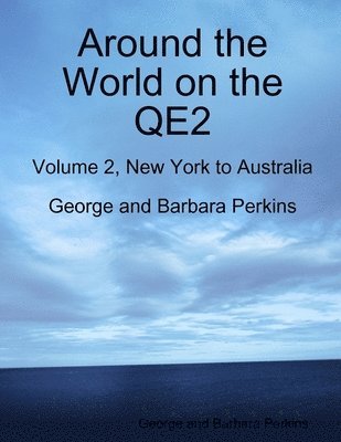 Around the World on the QE2: Volume 2, New York to Australia 1