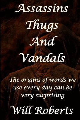 Assassins Thugs and Vandals