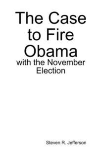 bokomslag The Case to Fire Obama, with the November Election