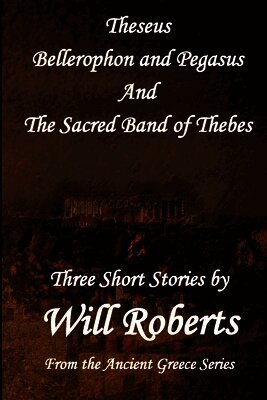 Theseus Bellerophon and Pegasus and The Sacred Band of Thebes