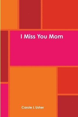 I Miss You Mom 1