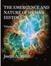 bokomslag THE Emergence and Nature of Human History Volume One