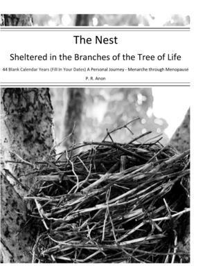 The Nest - Sheltered in the Branches of the Tree of Life - 44 Blank Calendar Years (Fill In Your Dates) 1
