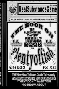 bokomslag BOOK ON PLENTY OF FISH FOR MEN PART 5-THE MASTER PLAYER R.E THE New How-To GUIDE to Instantly Catch Her, Her, and Her Off of Plenty of Fish! "THEY" DON'T WANT YOU TO KNOW ABOUT