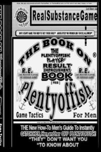 bokomslag THE BOOK ON PLENTY OF FISH FOR MEN PART 5-THE MASTER PLAYER R.E THE New How-To GUIDE to Instantly Catch Her, Her, and Her Off of Plenty of Fish! &quot;THEY&quot; DON'T WANT YOU TO KNOW ABOUT