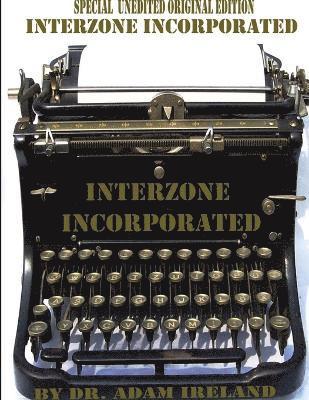 Interzone Incorporated (Special Unedited Original Edition) 1