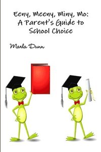 bokomslag Eeny, Meeny, Miny, Mo: A Parent's Guide to School Choice