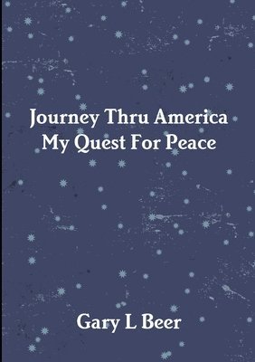 Journey Thru America My Quest for Peace Volume One 1