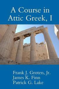 bokomslag Course in Attic Greek, I